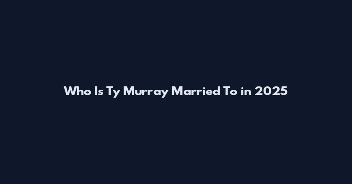 Who Is Ty Murray Married To in 2025