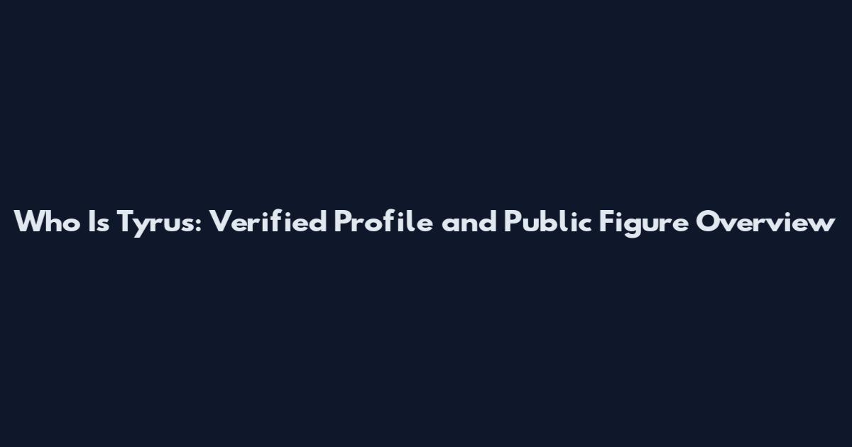 Who Is Tyrus: Verified Profile and Public Figure Overview