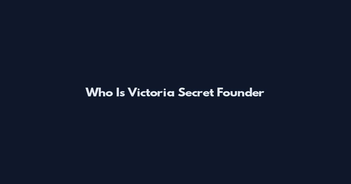Who Is Victoria Secret Founder