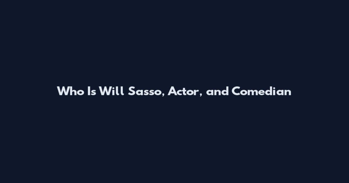 Who Is Will Sasso, Actor, and Comedian