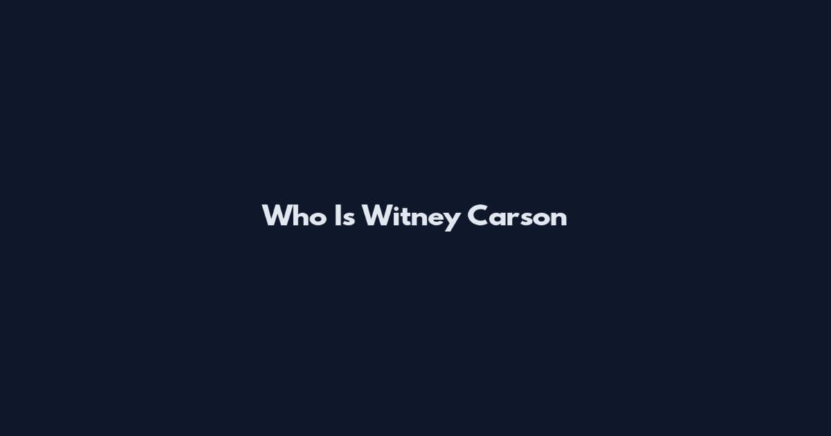 Who Is Witney Carson