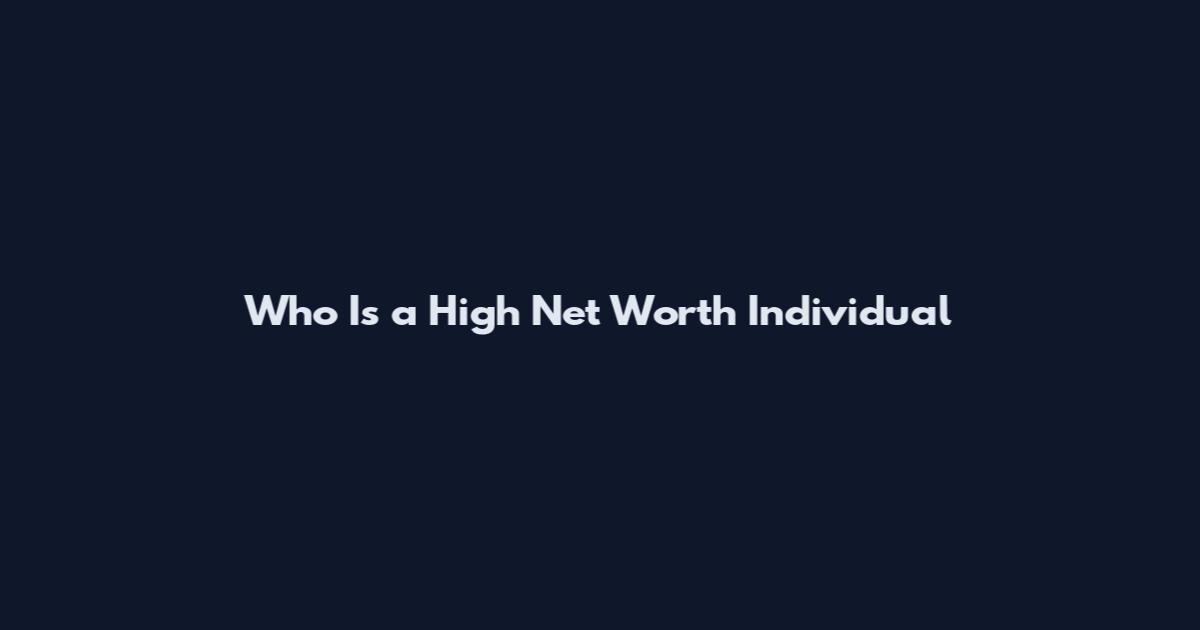 Who Is a High Net Worth Individual