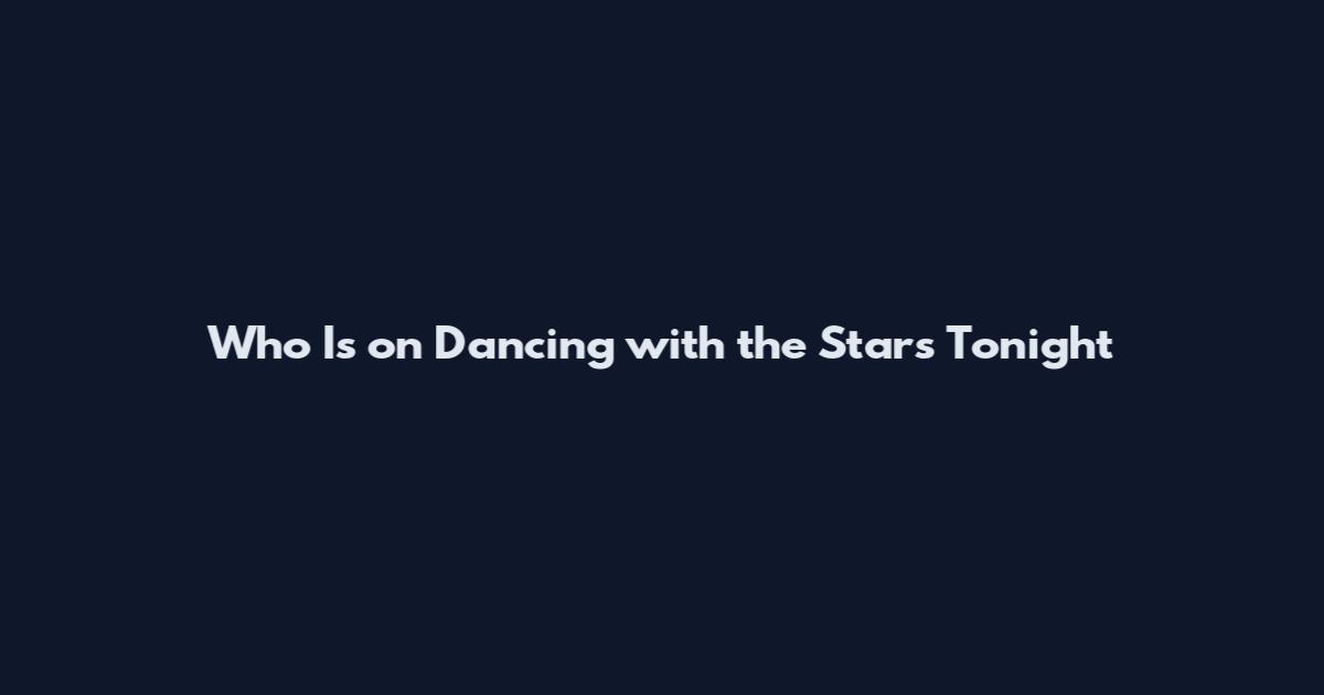 Who Is on Dancing with the Stars Tonight