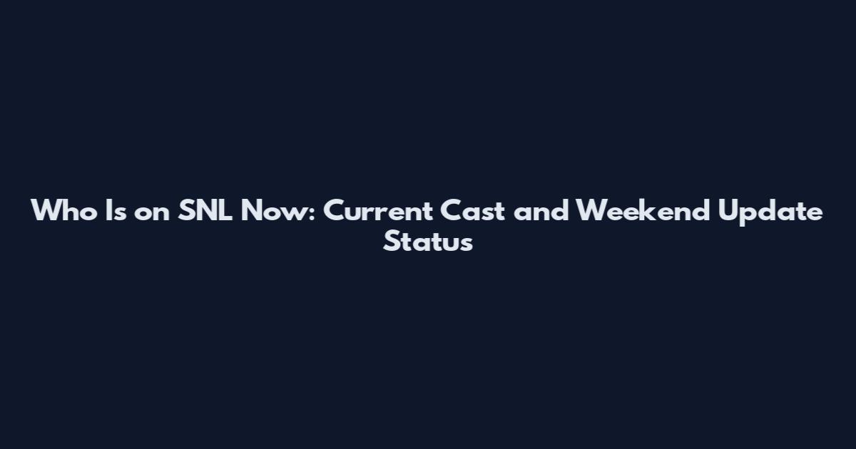 Who Is on SNL Now: Current Cast and Weekend Update Status