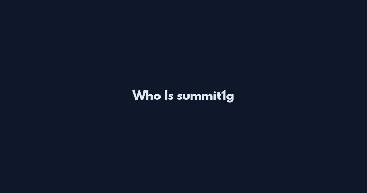 Who Is summit1g