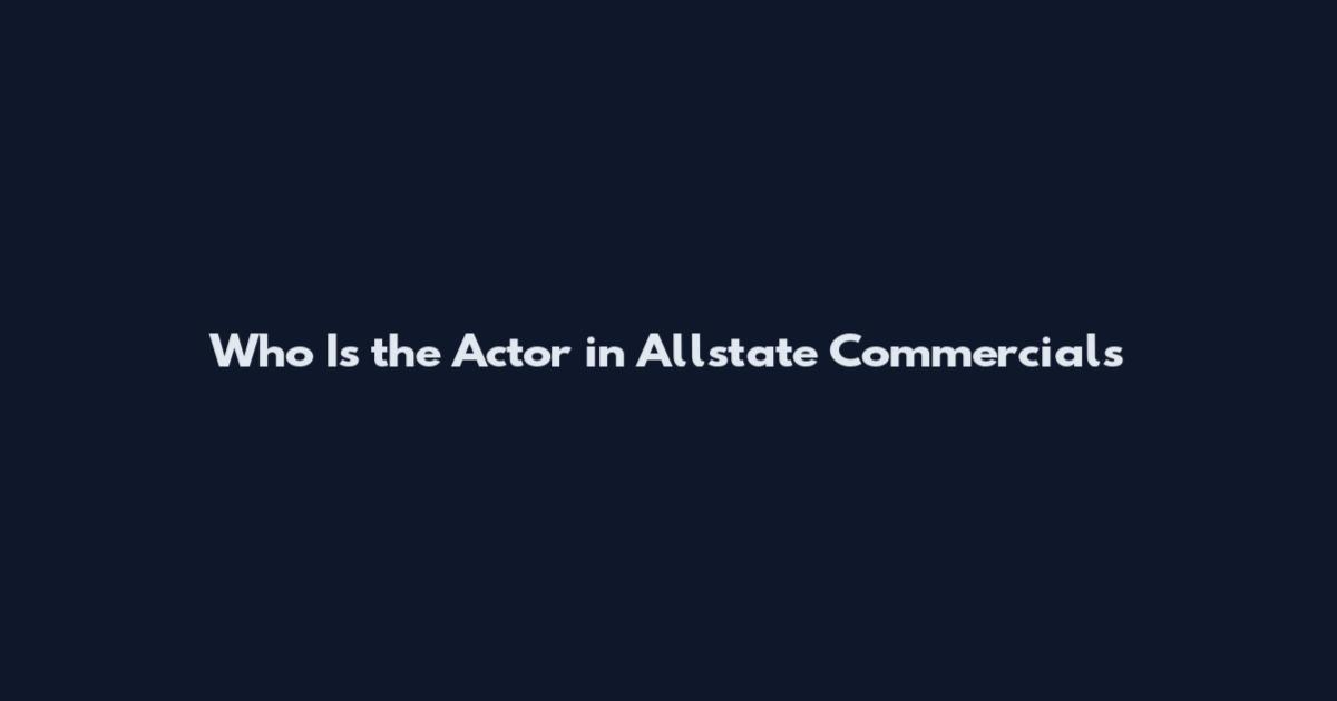 Who Is the Actor in Allstate Commercials