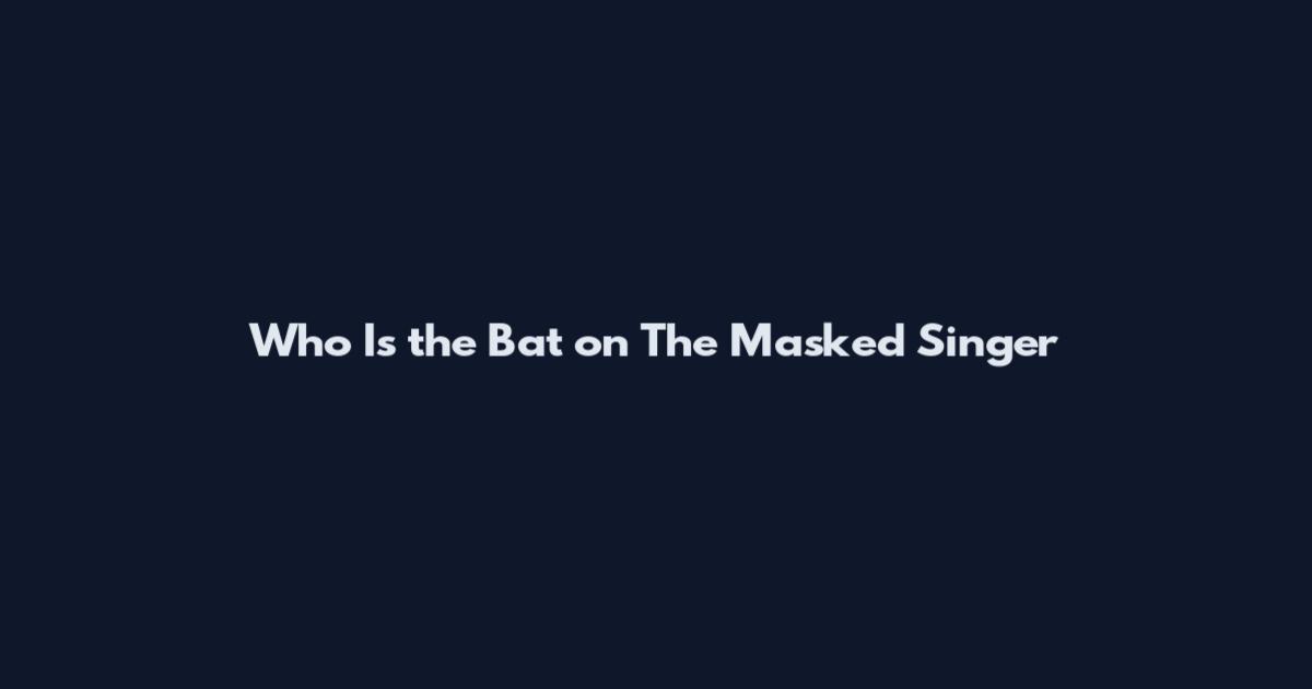 Who Is the Bat on The Masked Singer