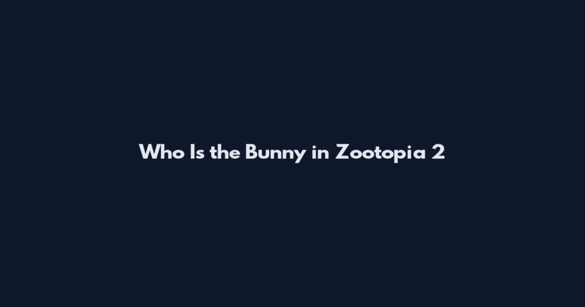 Who Is the Bunny in Zootopia 2