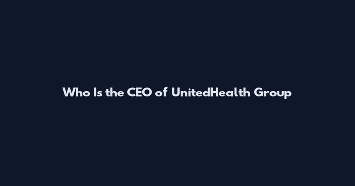 Who Is the CEO of UnitedHealth Group