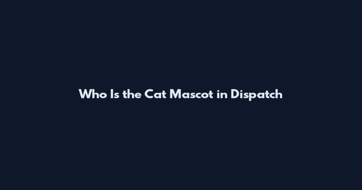 Who Is the Cat Mascot in Dispatch