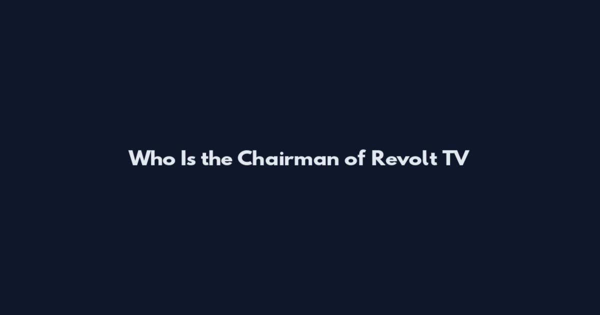 Who Is the Chairman of Revolt TV