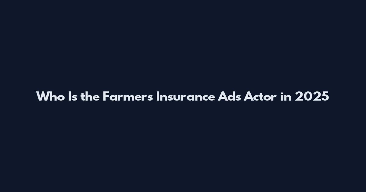 Who Is the Farmers Insurance Ads Actor in 2025