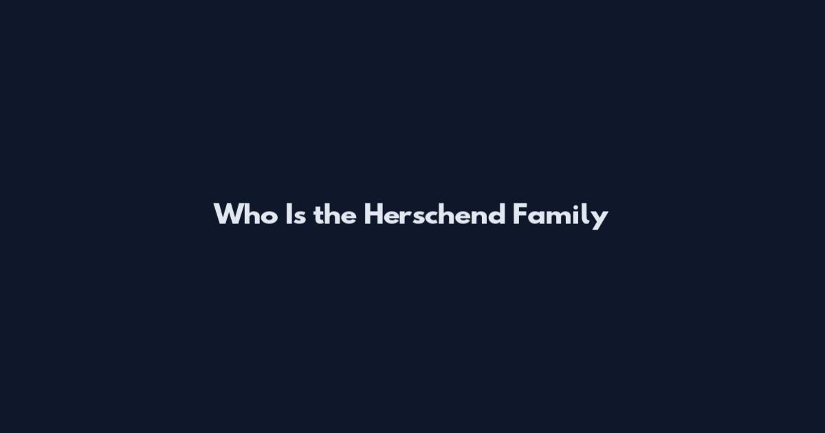 Who Is the Herschend Family