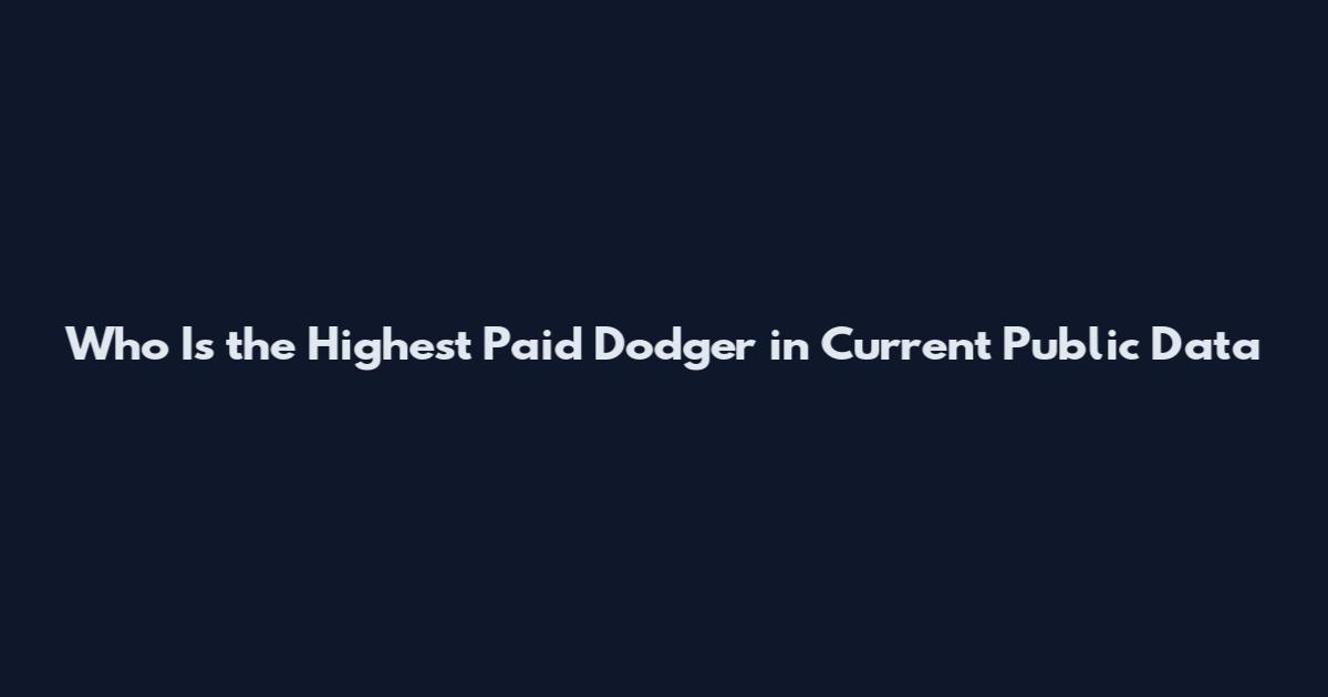 Who Is the Highest Paid Dodger in Current Public Data