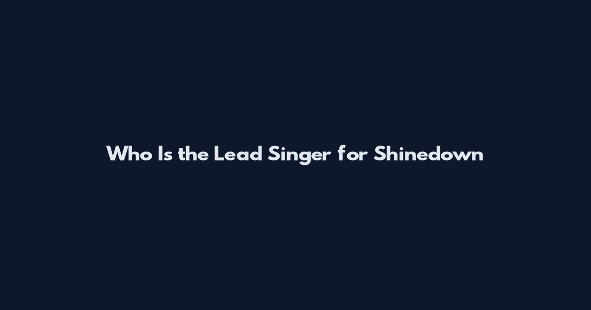 Who Is the Lead Singer for Shinedown