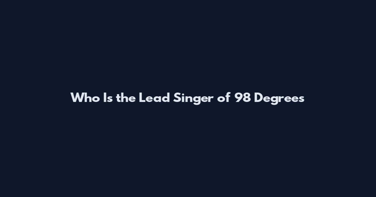 Who Is the Lead Singer of 98 Degrees