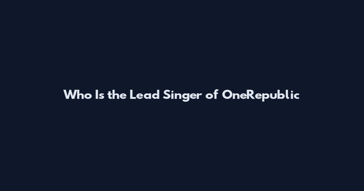 Who Is the Lead Singer of OneRepublic