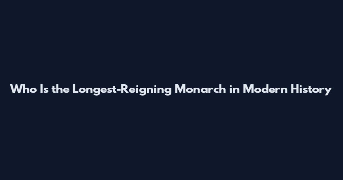 Who Is the Longest-Reigning Monarch in Modern History