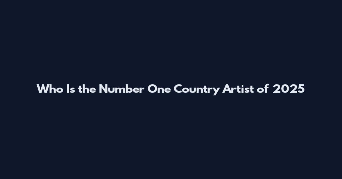Who Is the Number One Country Artist of 2025