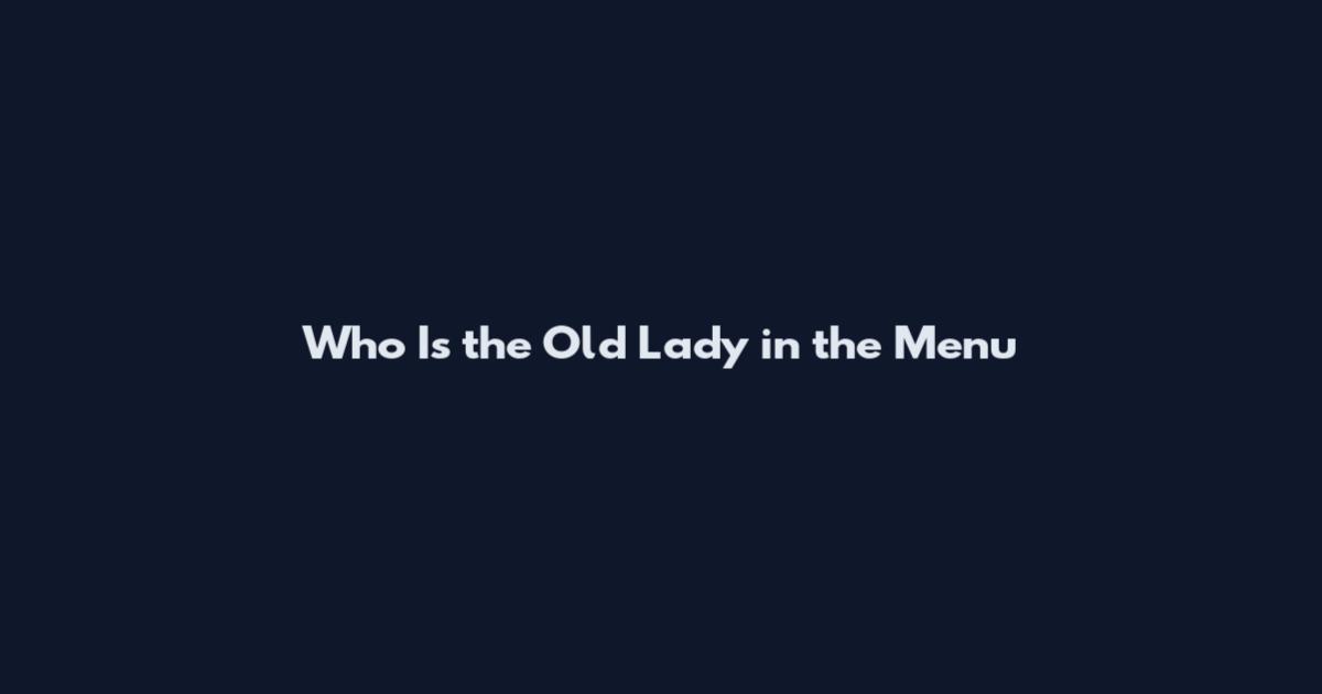 Who Is the Old Lady in the Menu