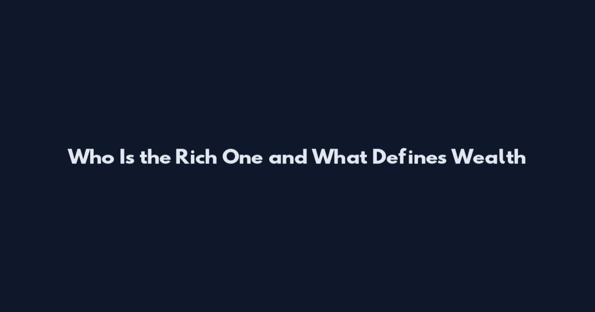 Who Is the Rich One and What Defines Wealth