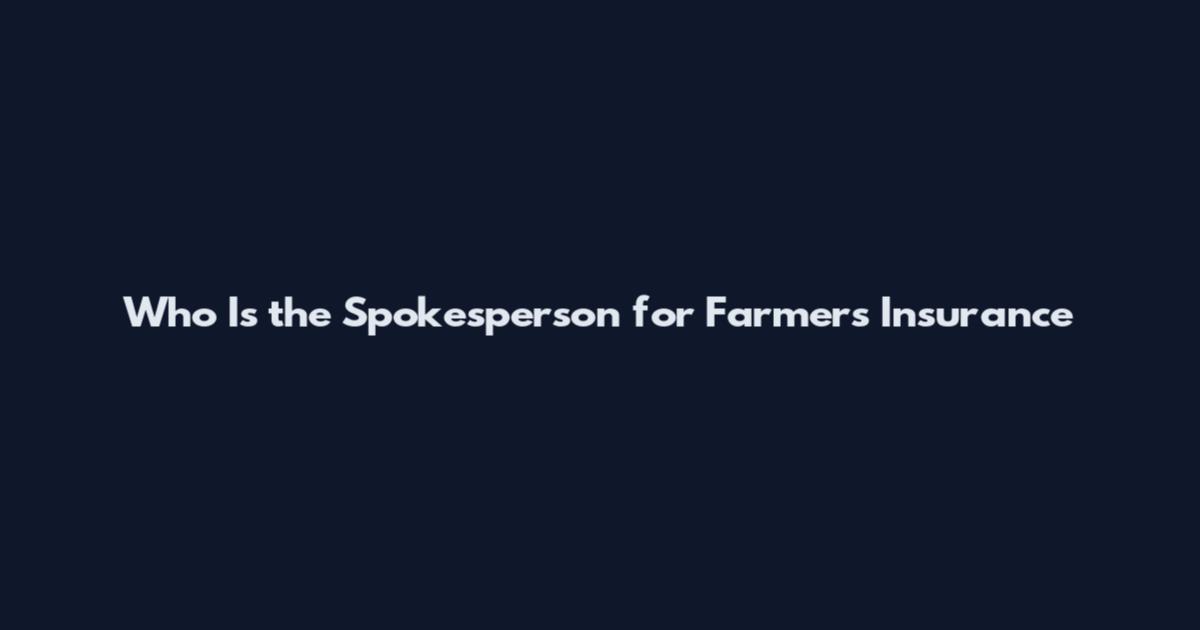 Who Is the Spokesperson for Farmers Insurance