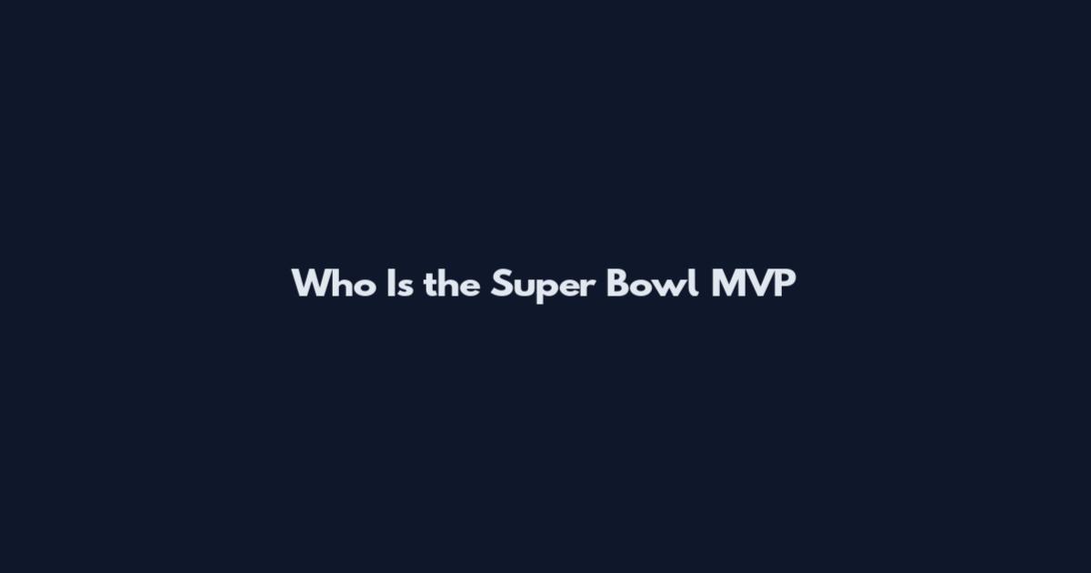Who Is the Super Bowl MVP