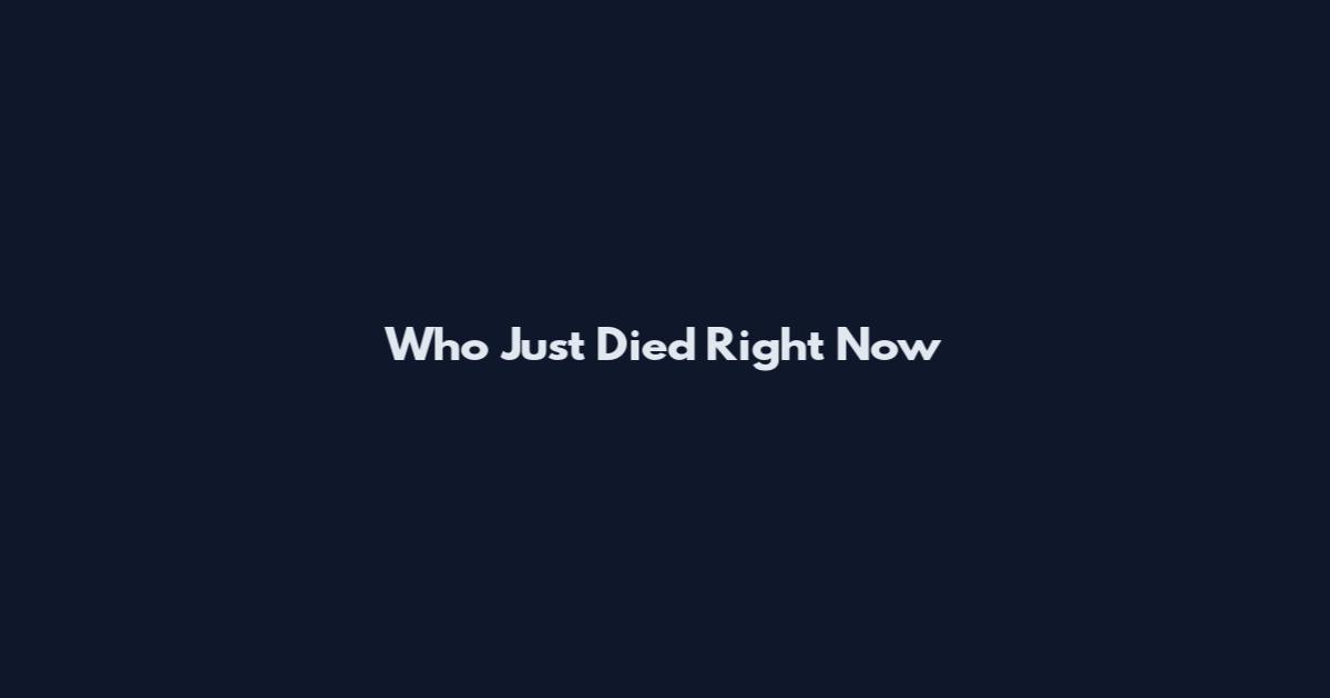 Who Just Died Right Now