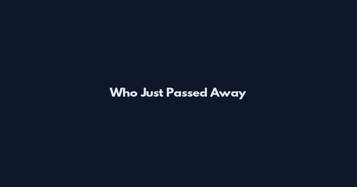 Who Just Passed Away