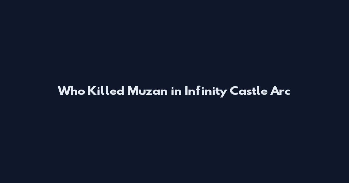 Who Killed Muzan in Infinity Castle Arc