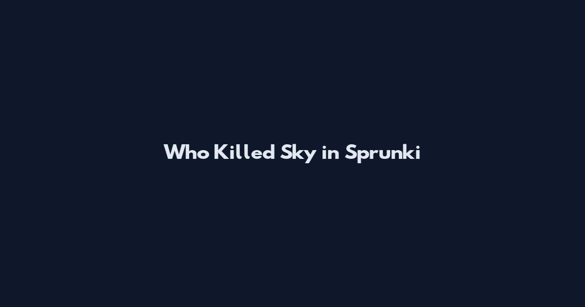 Who Killed Sky in Sprunki