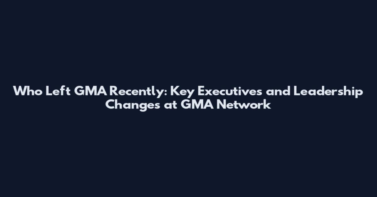 Who Left GMA Recently: Key Executives and Leadership Changes at GMA Network