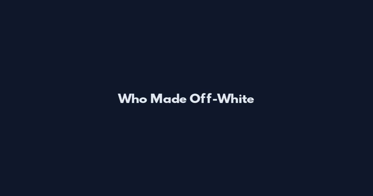 Who Made Off-White