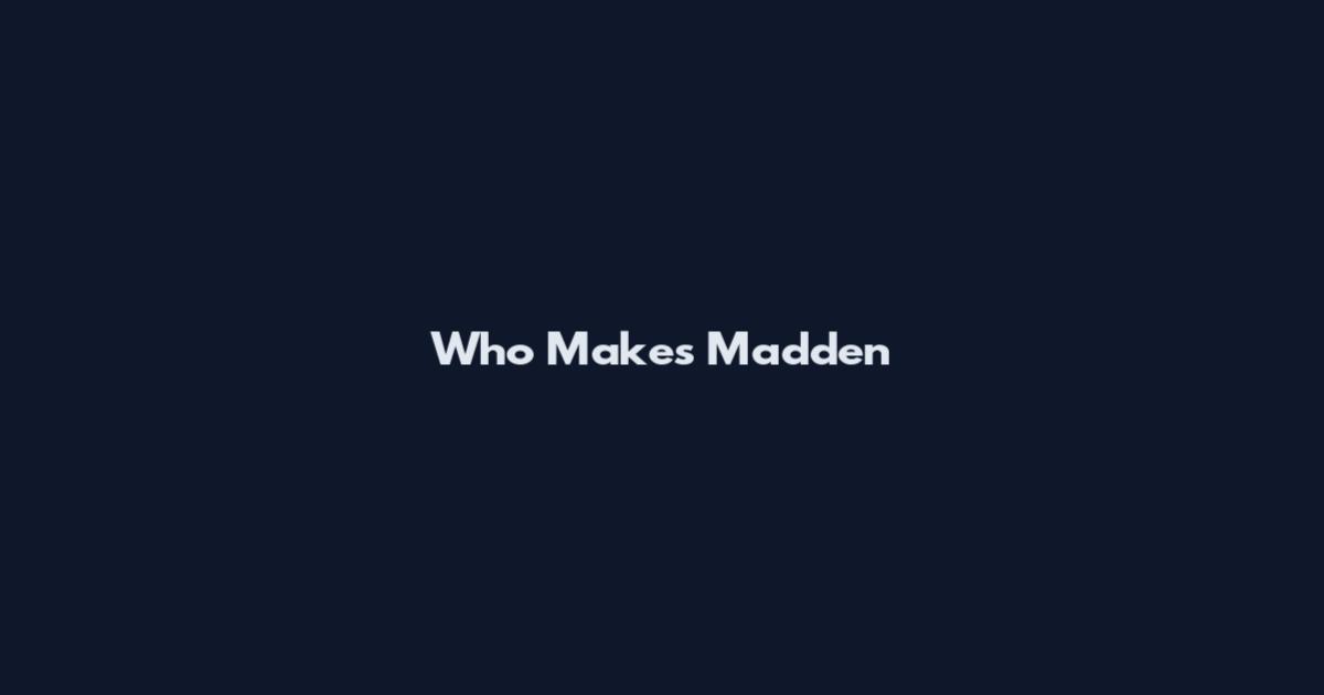 Who Makes Madden