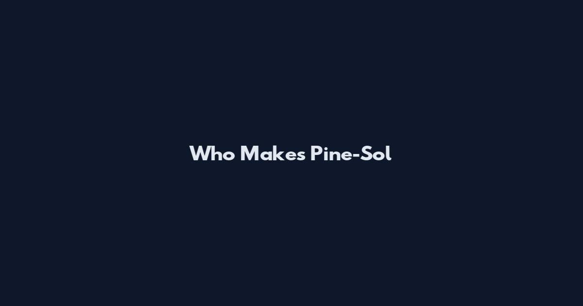 Who Makes Pine-Sol