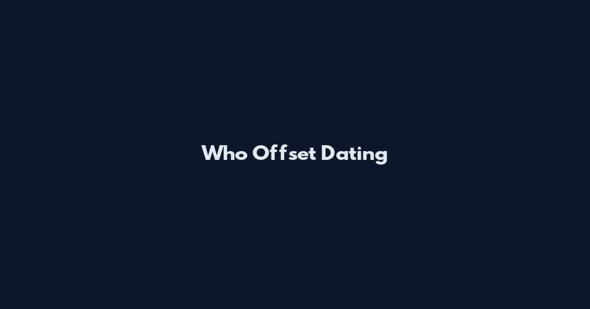 Who Offset Dating