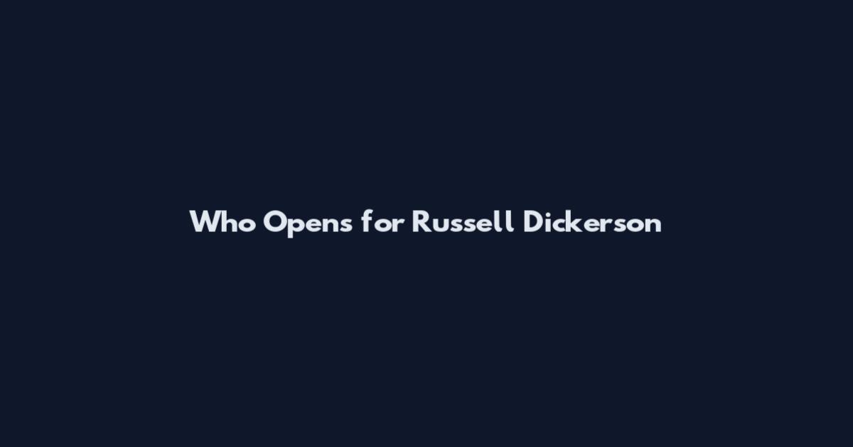 Who Opens for Russell Dickerson