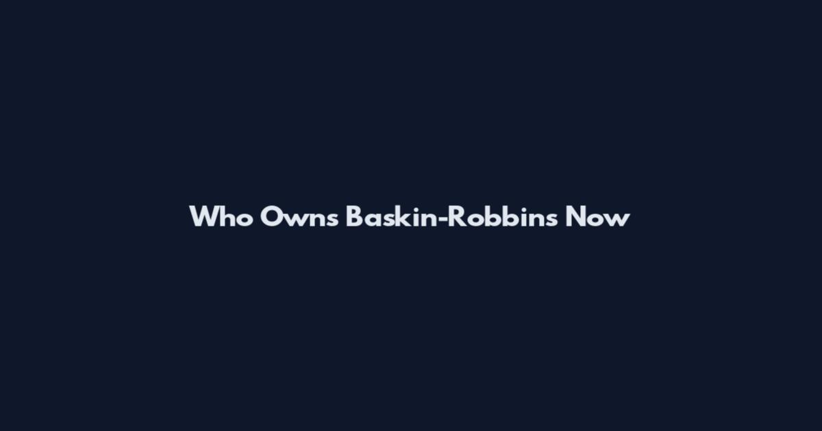 Who Owns Baskin-Robbins Now