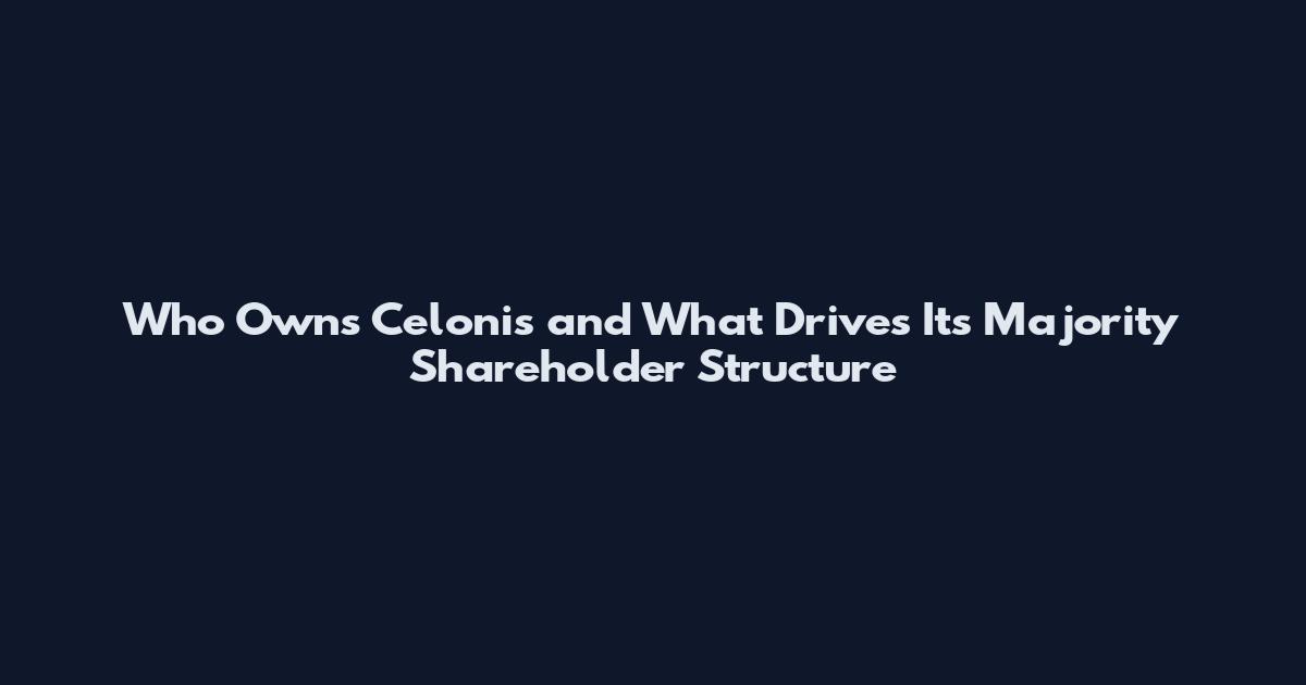Who Owns Celonis and What Drives Its Majority Shareholder Structure