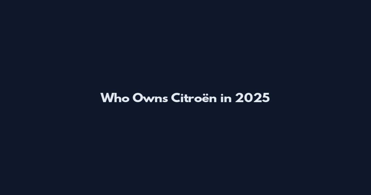 Who Owns Citroën in 2025