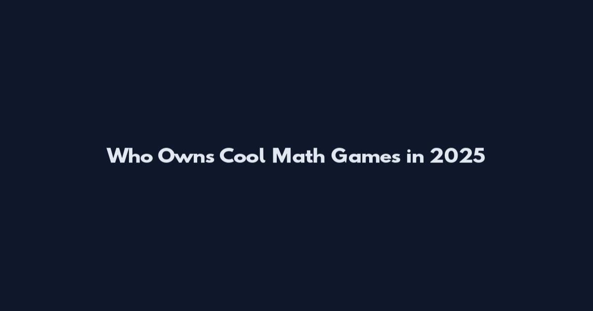 Who Owns Cool Math Games in 2025