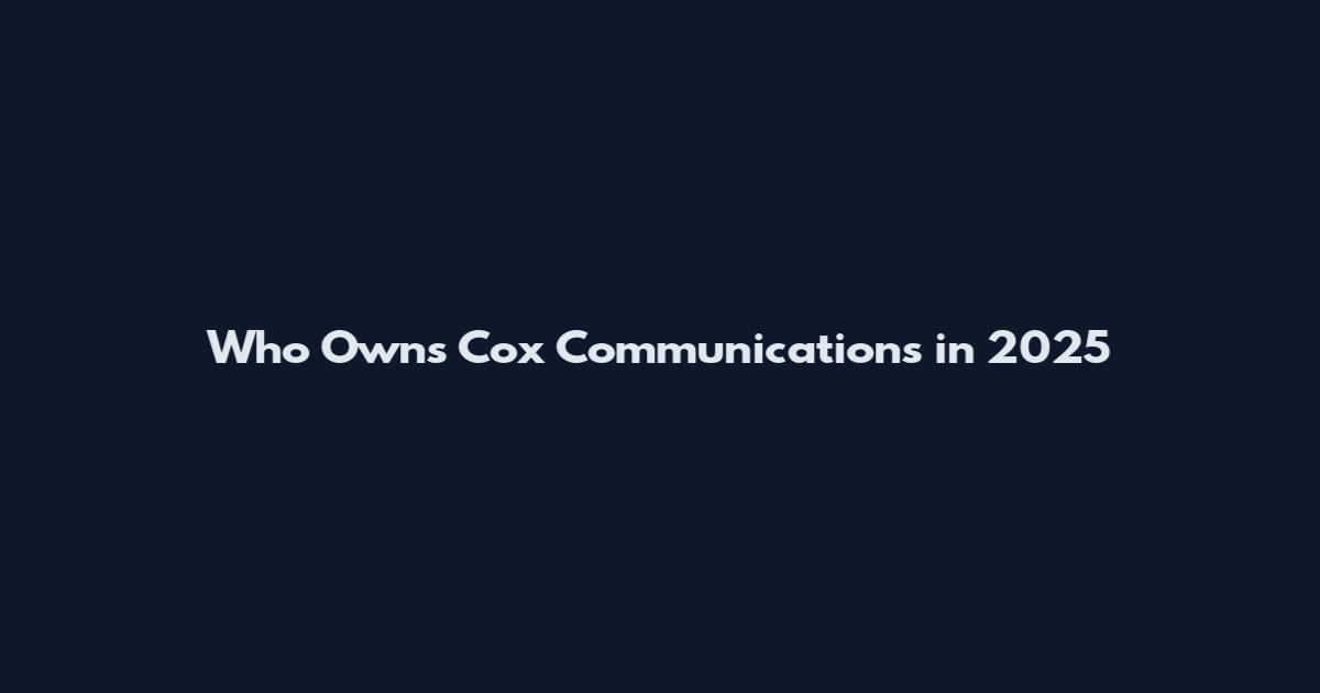 Who Owns Cox Communications in 2025