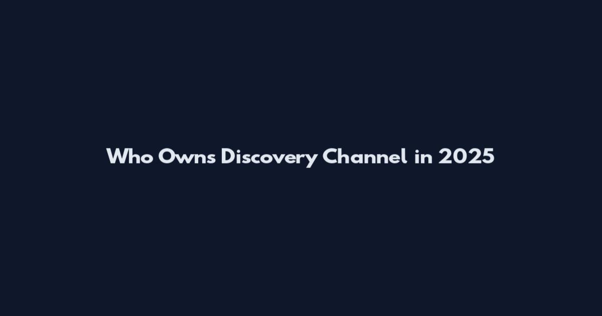 Who Owns Discovery Channel in 2025