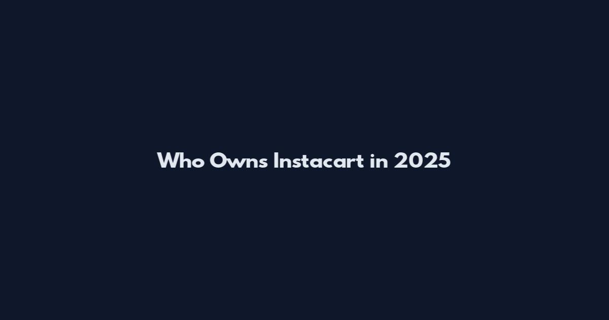 Who Owns Instacart in 2025