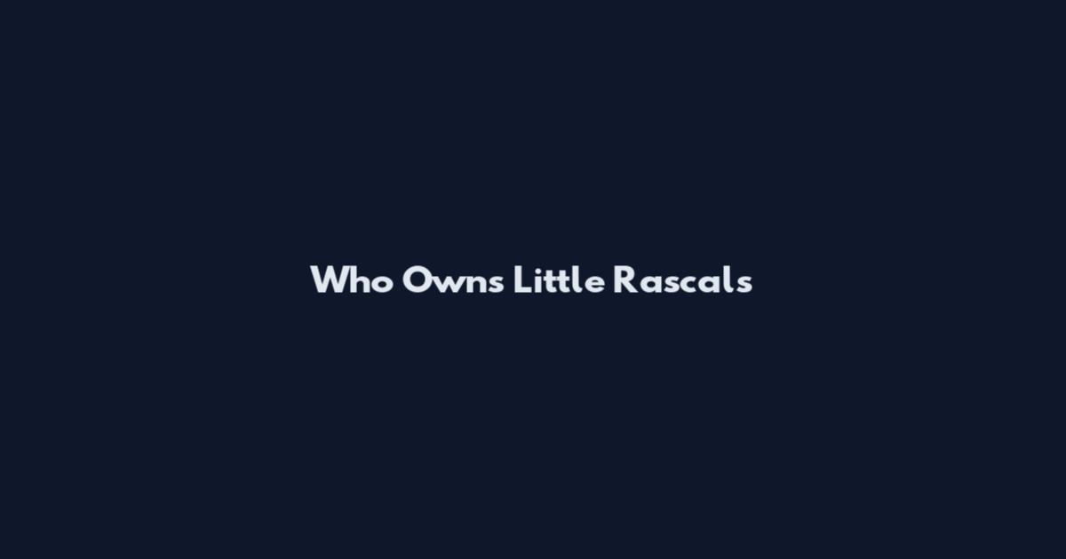Who Owns Little Rascals