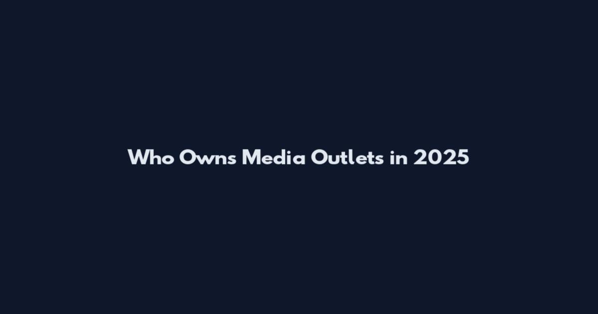 Who Owns Media Outlets in 2025