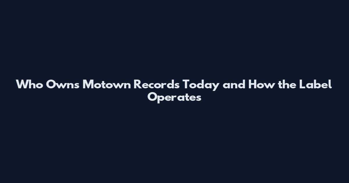 Who Owns Motown Records Today and How the Label Operates