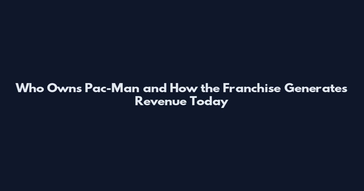 Who Owns Pac-Man and How the Franchise Generates Revenue Today