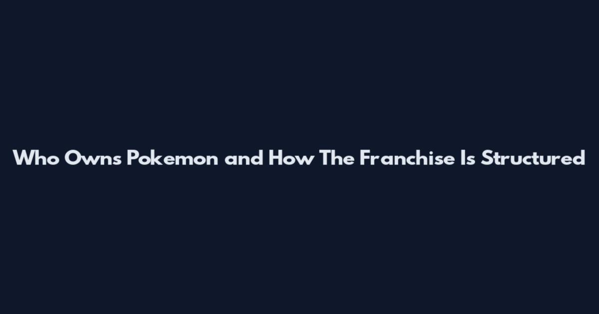 Who Owns Pokemon and How The Franchise Is Structured