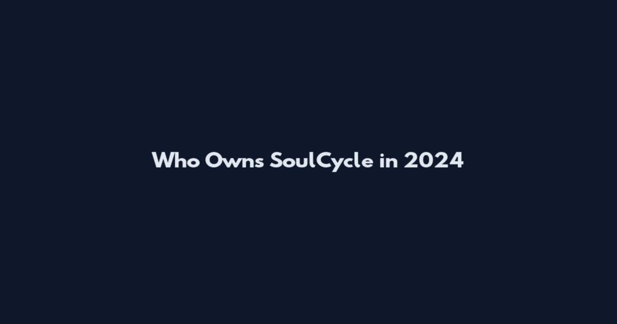 Who Owns SoulCycle in 2024